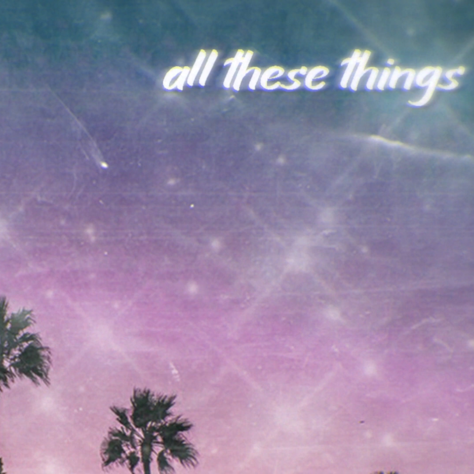 ALL THESE THINGS.png