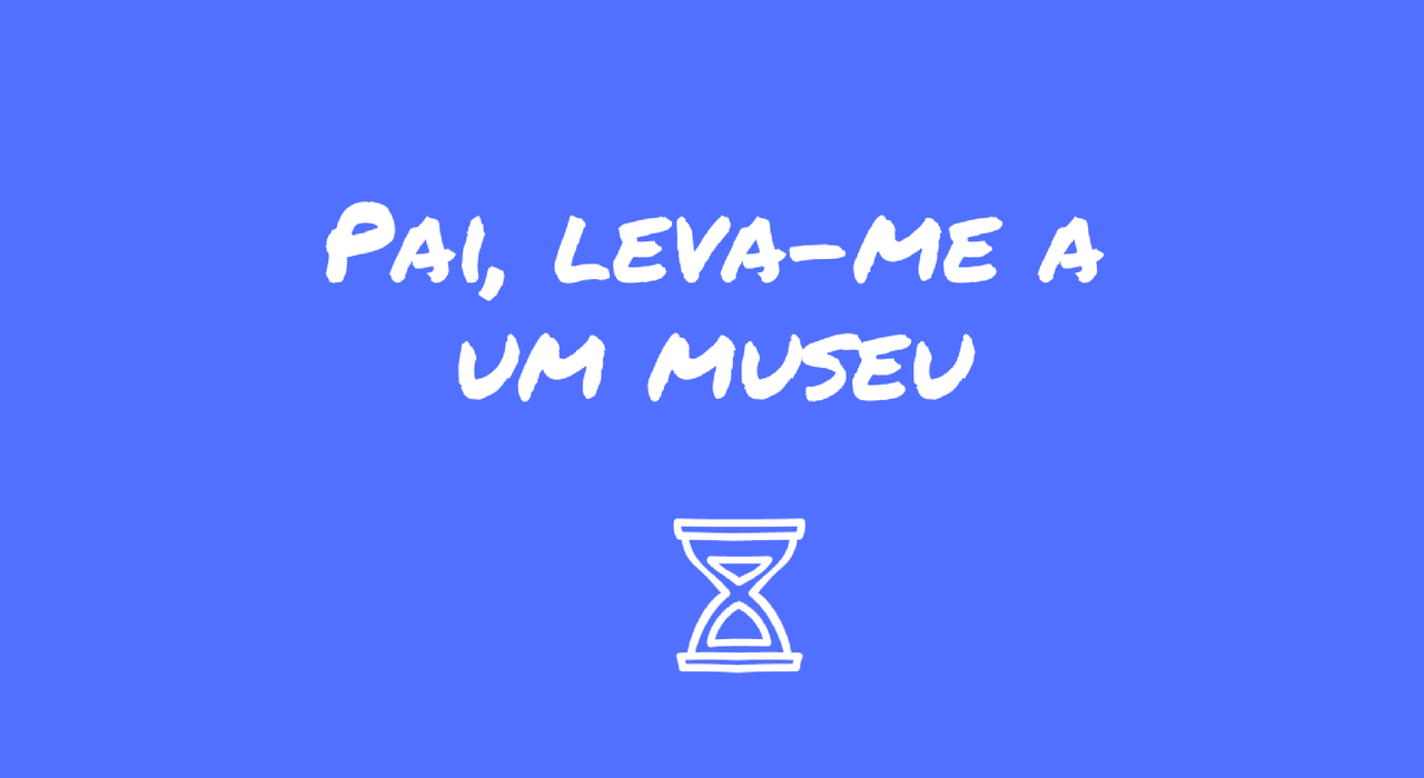 pai-leva-me-a-um-museu.png