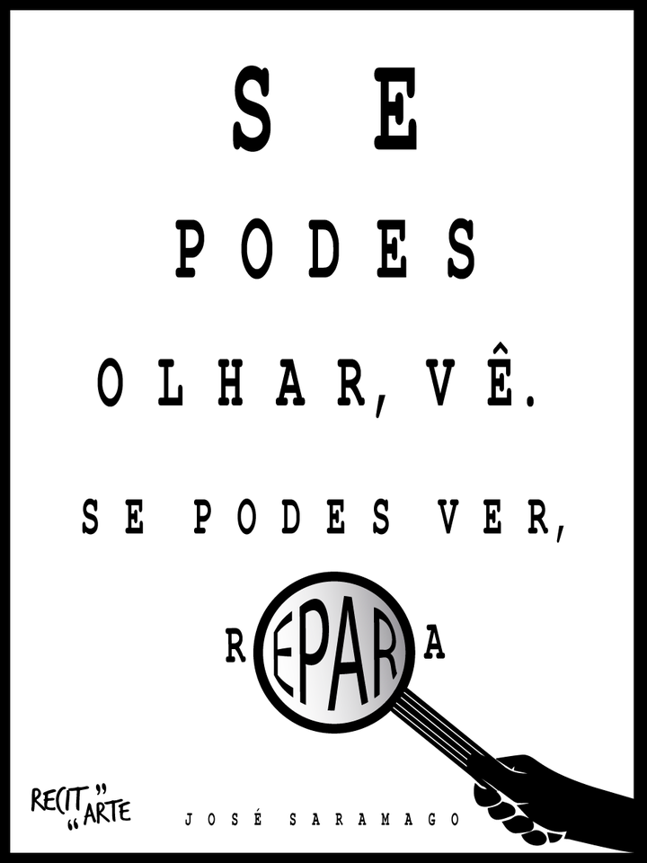 Se podes olhar, vê. Se podes ver, José Saramago - Pensador