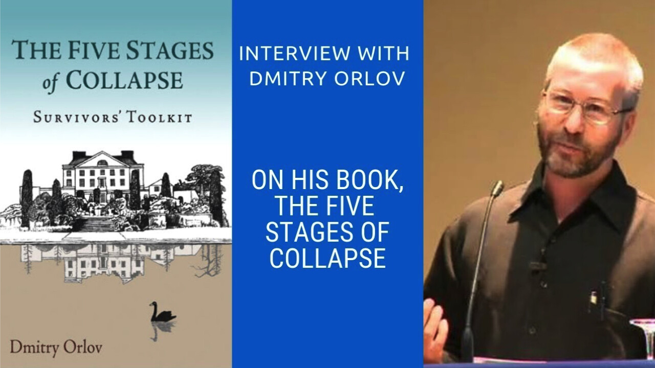 Live Interview with Dmitry Orlov, Author of The Fi