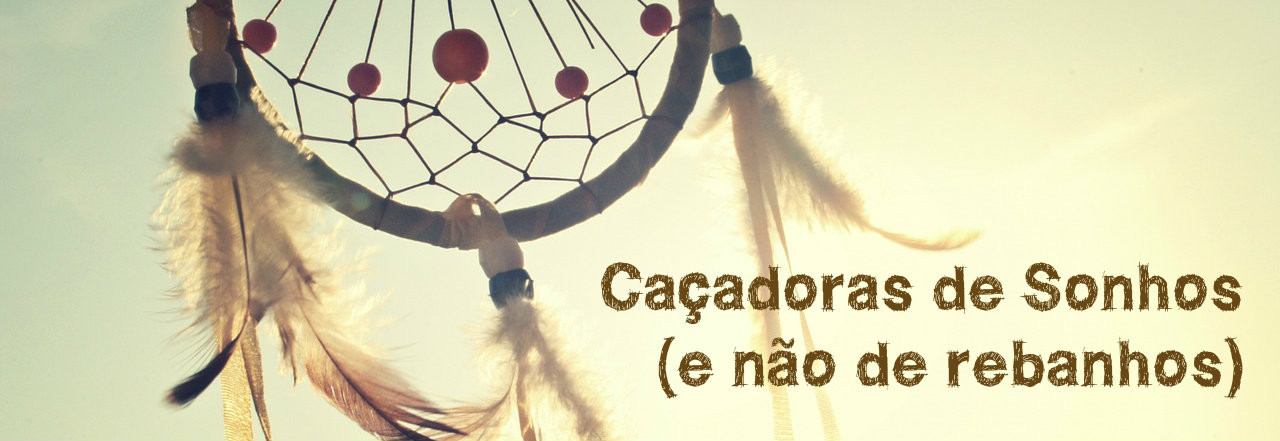 Caçadoras de Sonhos - Maria das Palavras e M.J. Caçadoras de Sonhos - Maria das Palavras e M.J.