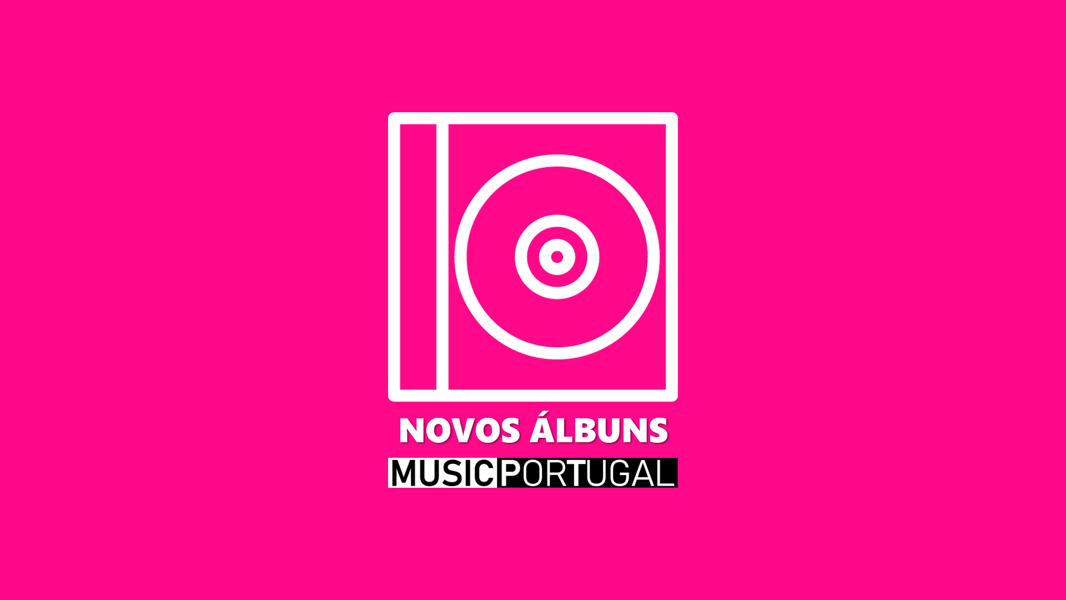 NOVOSALBUNS_MUSICPORTUGAL.png