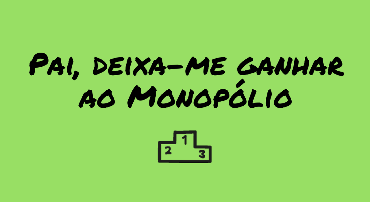 pai-deixa-me-ganhar-ao-monopolio.png