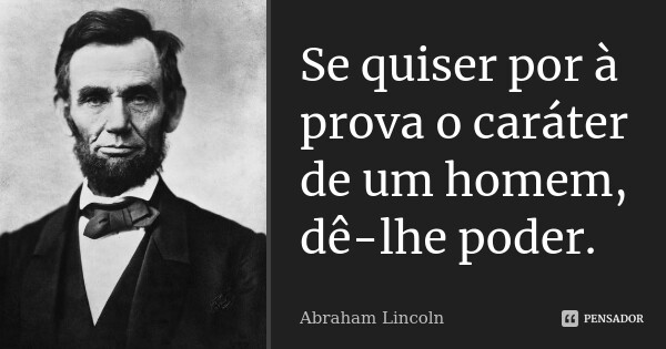 abraham_lincoln_se_quiser_por_a_prova_o_carater_de