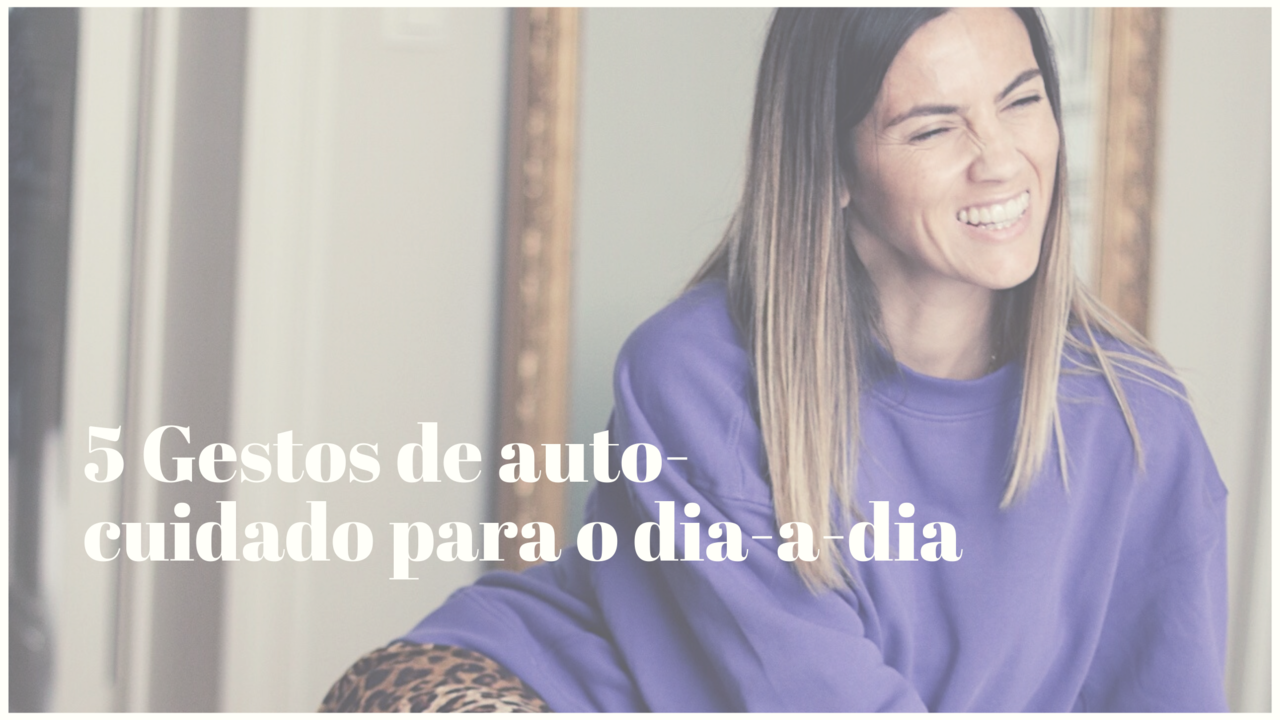 5 gestos de auto-cuidado 5 gestos de auto-cuidado