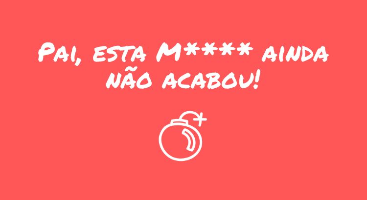 pai-esta-m-ainda-nao-acabou.png