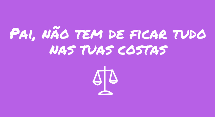 pai-nao-tem-de-ficar-tudo-nas-tuas-costas.png pai-nao-tem-de-ficar-tudo-nas-tuas-costas.png