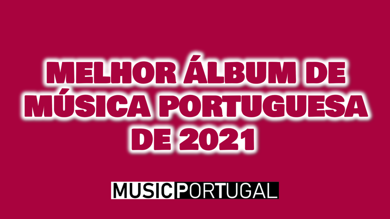 MELHOR ALBUM DE MUSICA PORTUGUESA 2021.png