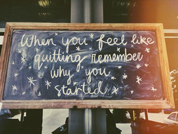 when-you-feel-like-quitting-remember-why-you-start