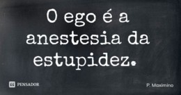 p_maximino_o_ego_e_a_anestesia_da_estupidez_trf_lj
