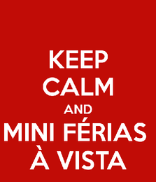keep-calm-and-mini-férias-à-vista-1.png
