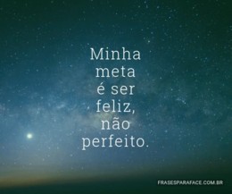 minha-meta-e-ser-feliz-nao-perfeito.jpg minha-meta-e-ser-feliz-nao-perfeito.jpg