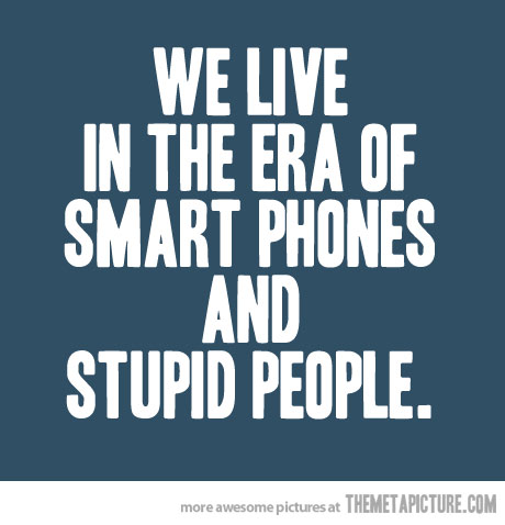 funny-smart-phones-dumb-people.jpg funny-smart-phones-dumb-people.jpg