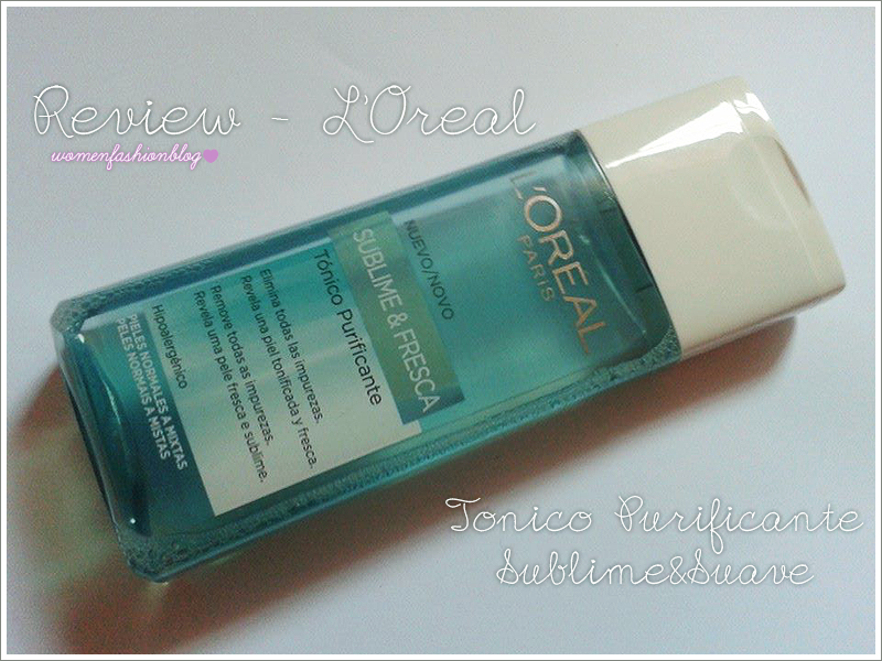 Review - Tónico Purificante L'Oreal Sublime & Suave - Women Fashion ...