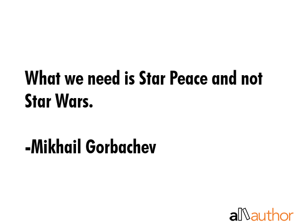 mikhail-gorbachev-quote-what-we-need-is-star-peace