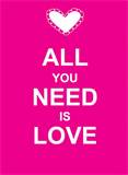 all you need is love.jpg