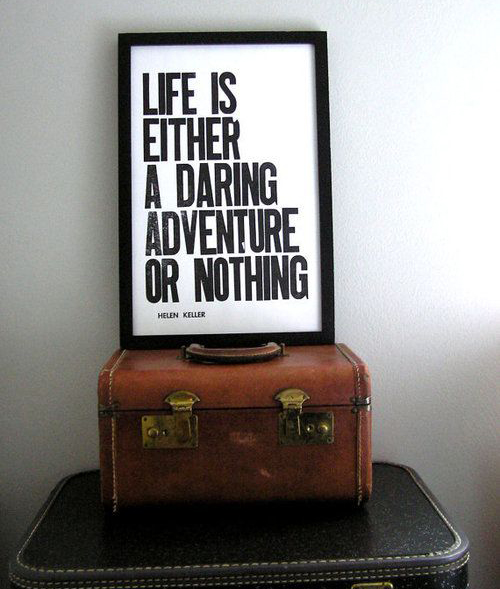 Life is either a daring adventure or nothing at all