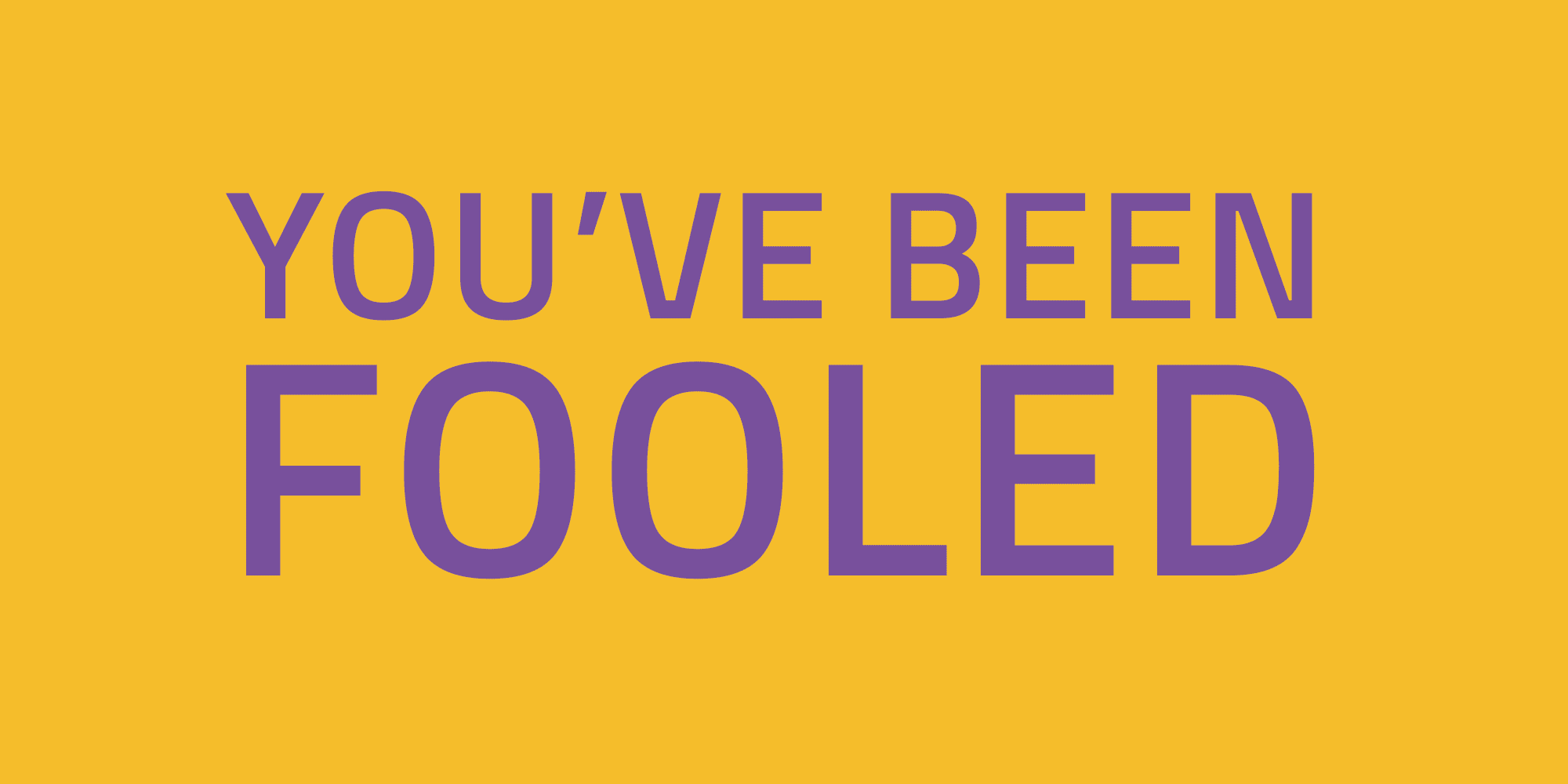 youve-been-fooled.gif