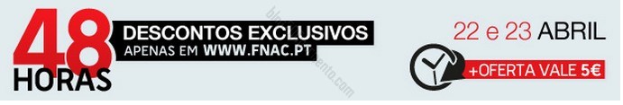 Antevisão promoção + oferta vale 5€ | FNAC | dias 22 e 23 abril